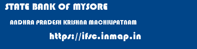 STATE BANK OF MYSORE  ANDHRA PRADESH KRISHNA MACHILIPATNAM   ifsc code